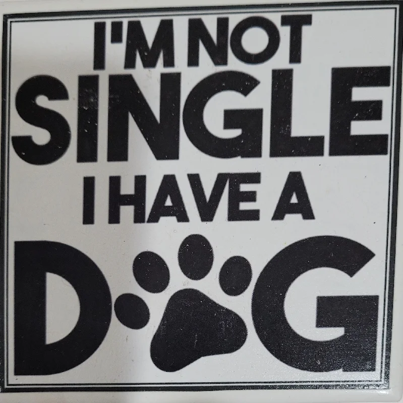 Dog Coaster Magnet I'm NOT Single I Have a Dog